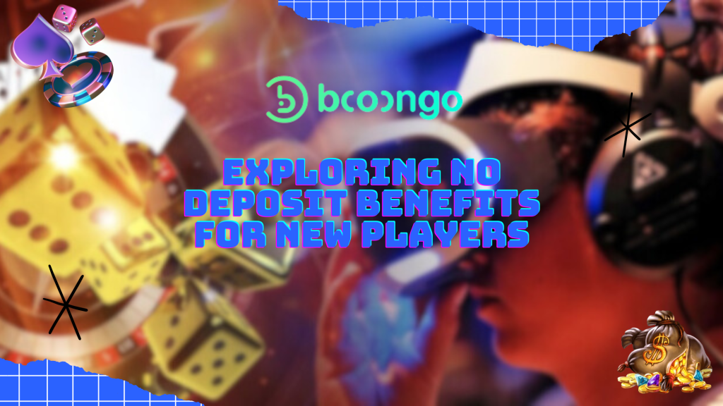 Exploring No Deposit Benefits for New Players