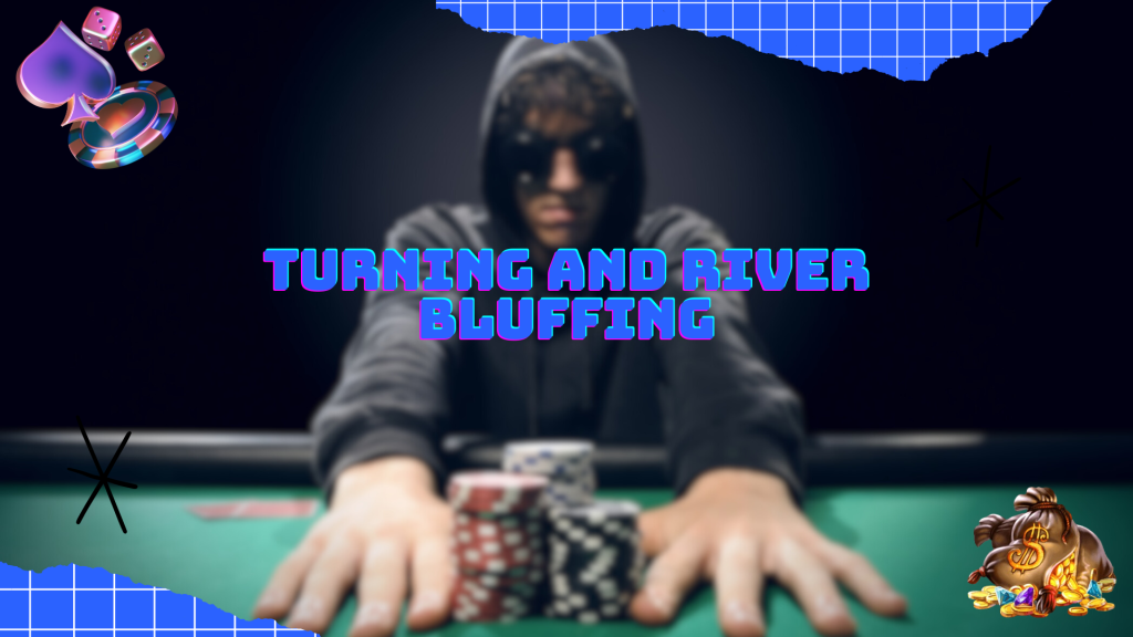 Turning and River Bluffing