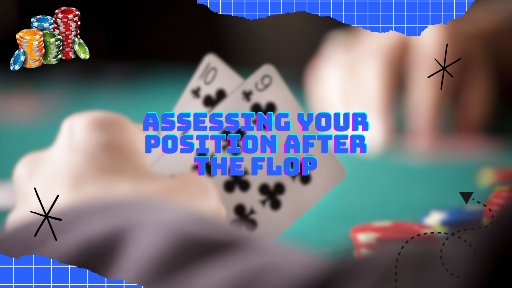 Assessing Your Position After the Flop