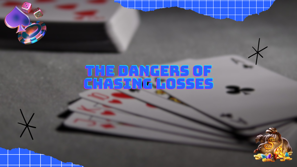 The Dangers of Chasing Losses