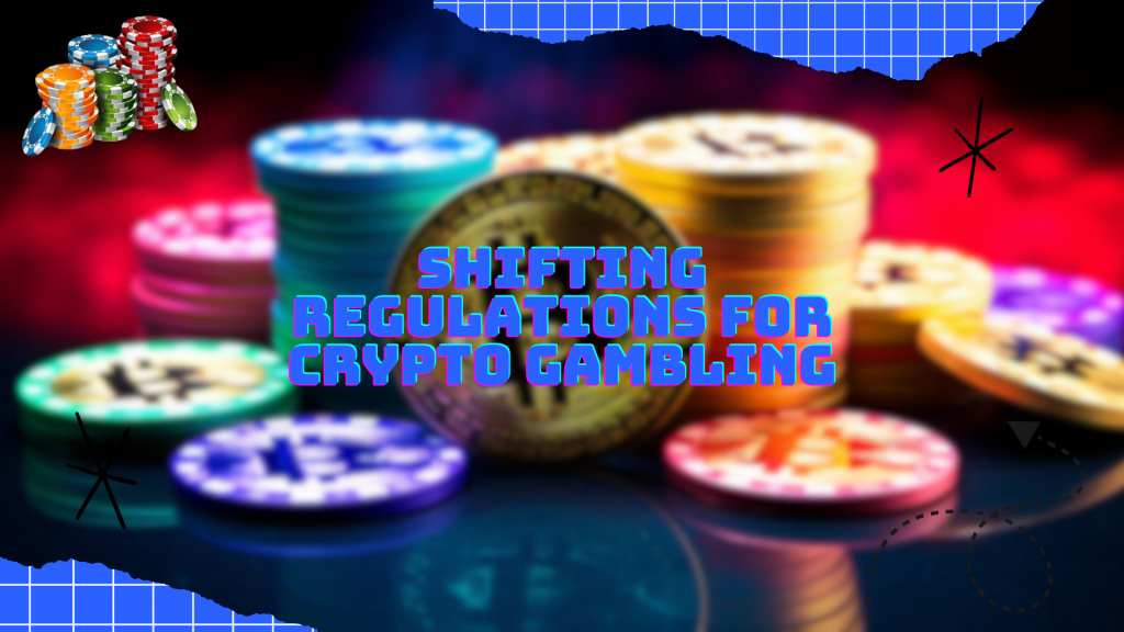 Shifting Regulations for Crypto Gambling