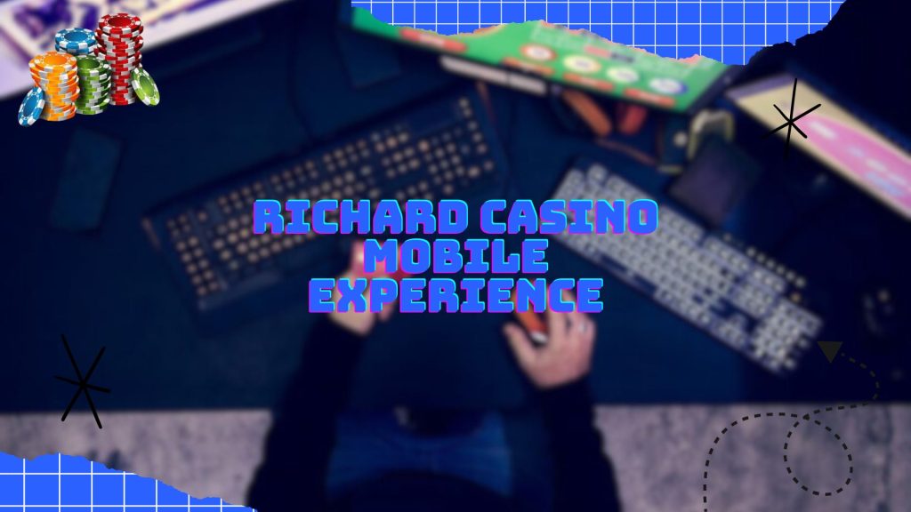 Richard Casino Mobile Experience