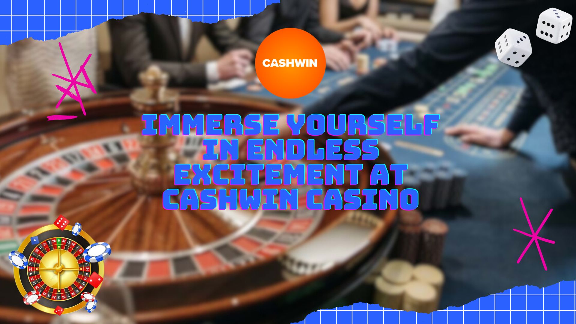 Immerse Yourself in Endless Excitement at Cashwin Casino