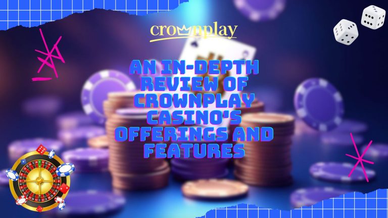 An In-Depth Review of Crownplay Casino's Offerings and Features