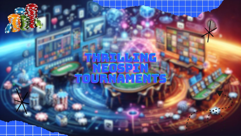 Thrilling Neospin Tournaments